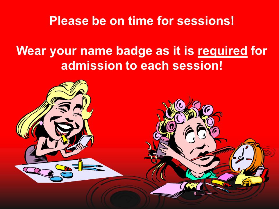 Please be on time for sessions!