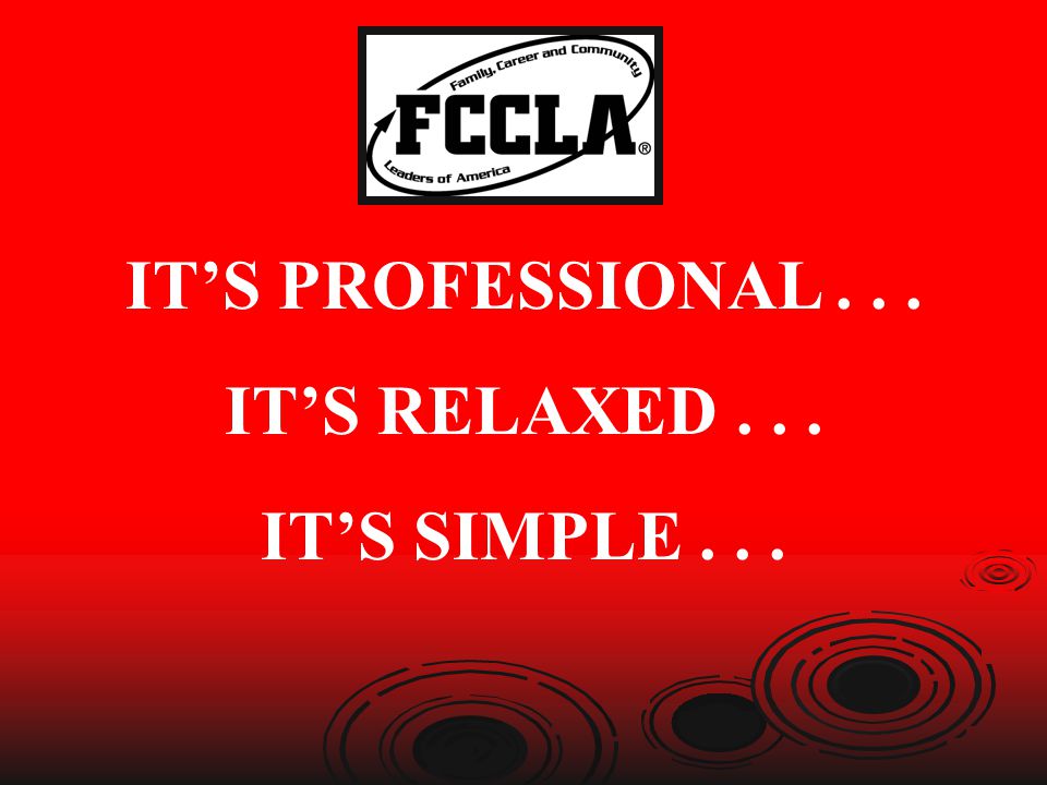 IT’S PROFESSIONAL IT’S RELAXED IT’S SIMPLE . . .