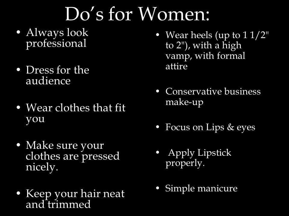 Do’s for Women: Always look professional Dress for the audience
