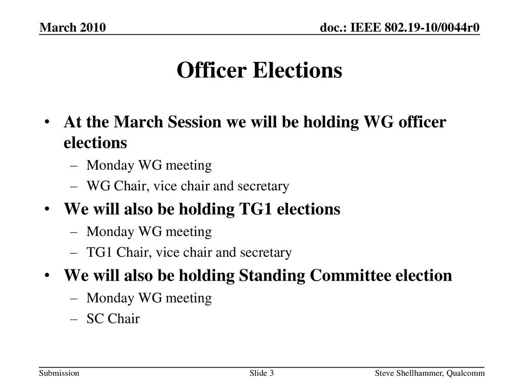 March 2010 Officer Elections. At the March Session we will be holding WG officer elections. Monday WG meeting.
