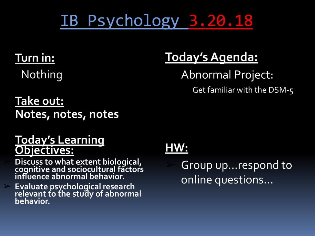 IB Psychology Today s Agenda Turn In Abnormal Project Ppt Download ib-psychology-today-s-agenda-turn-in-abnormal-project-ppt-download