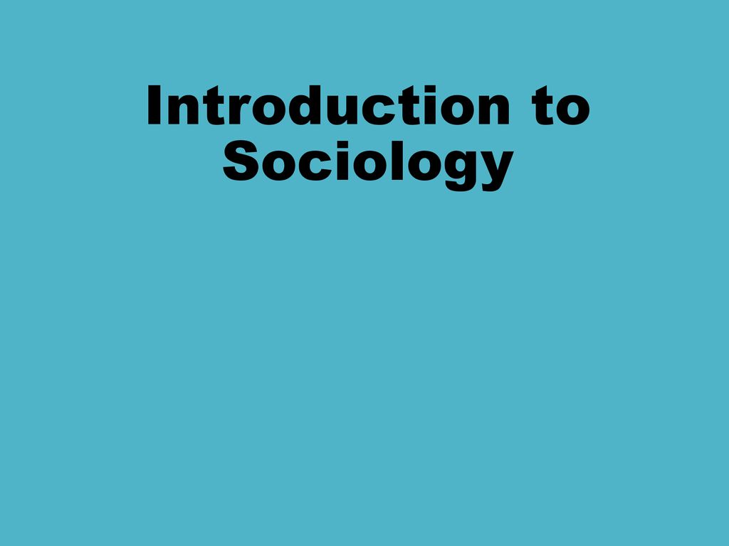 Introduction To Sociology Ppt Download   Introduction To Sociology 