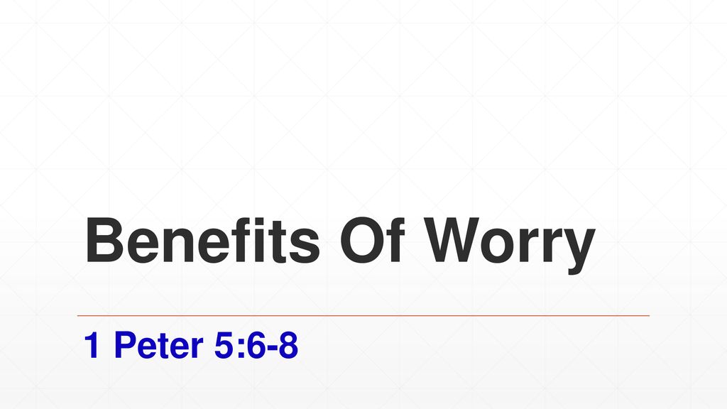 Benefits Of Worry 1 Peter 5 6 8 Benefits Of Worry 1 Peter 5 Ppt Download sermons-a-place-of-refuge-newnan