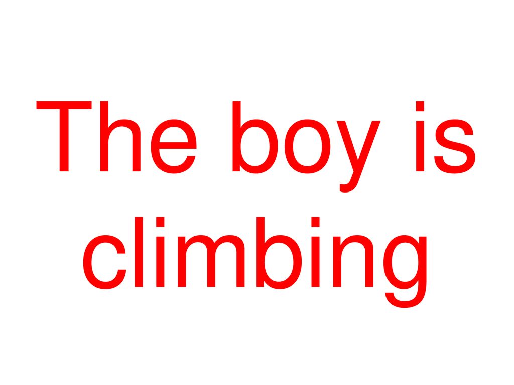 The boy is climbing