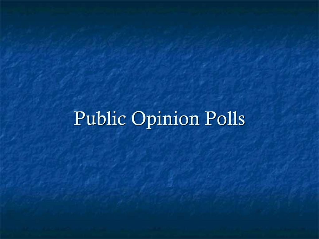 Public Opinion Polls. - ppt download