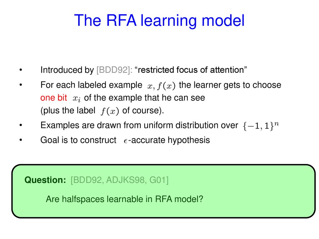 The RFA learning model Introduced by [BDD92]: restricted focus of attention
