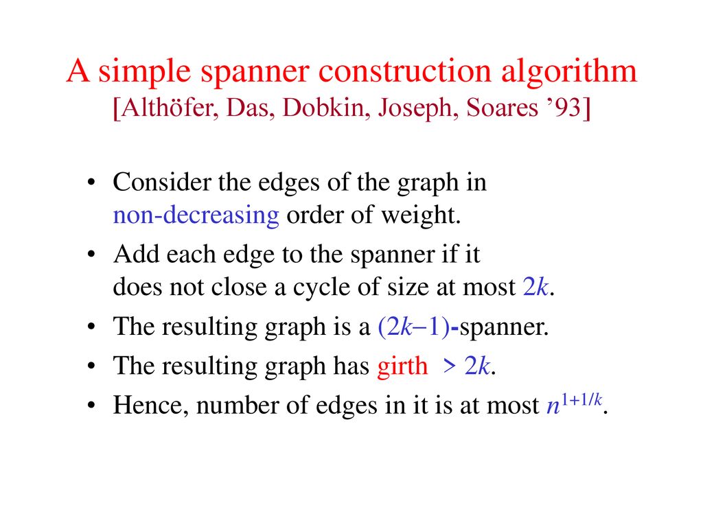 A simple spanner construction algorithm [Althöfer, Das, Dobkin, Joseph, Soares ’93]