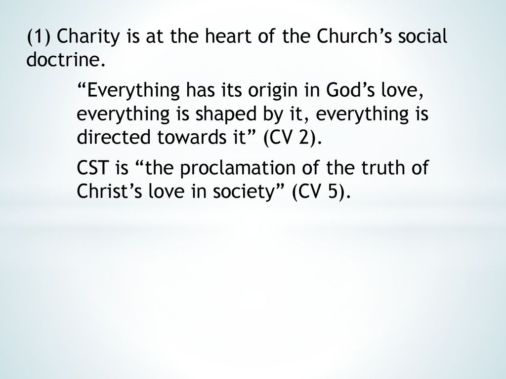 (1) Charity is at the heart of the Church’s social doctrine.