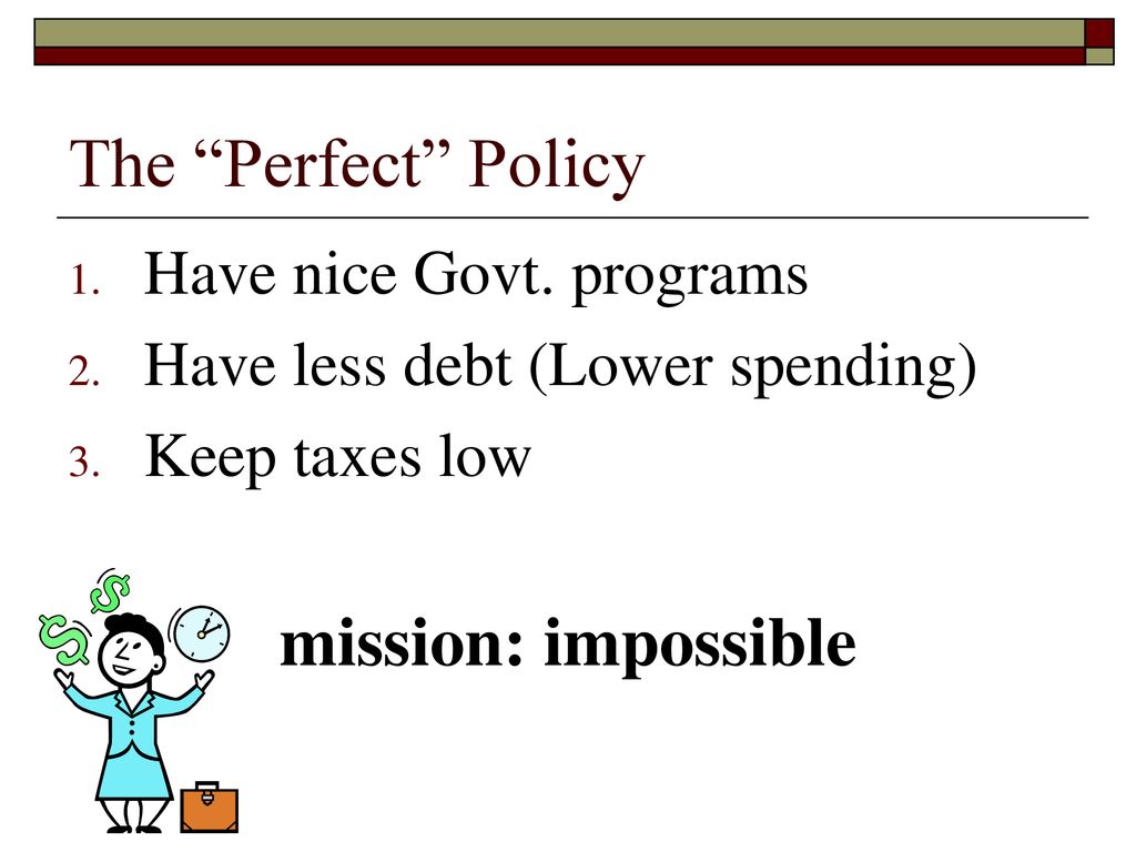 The Perfect Policy mission: impossible Have nice Govt. programs