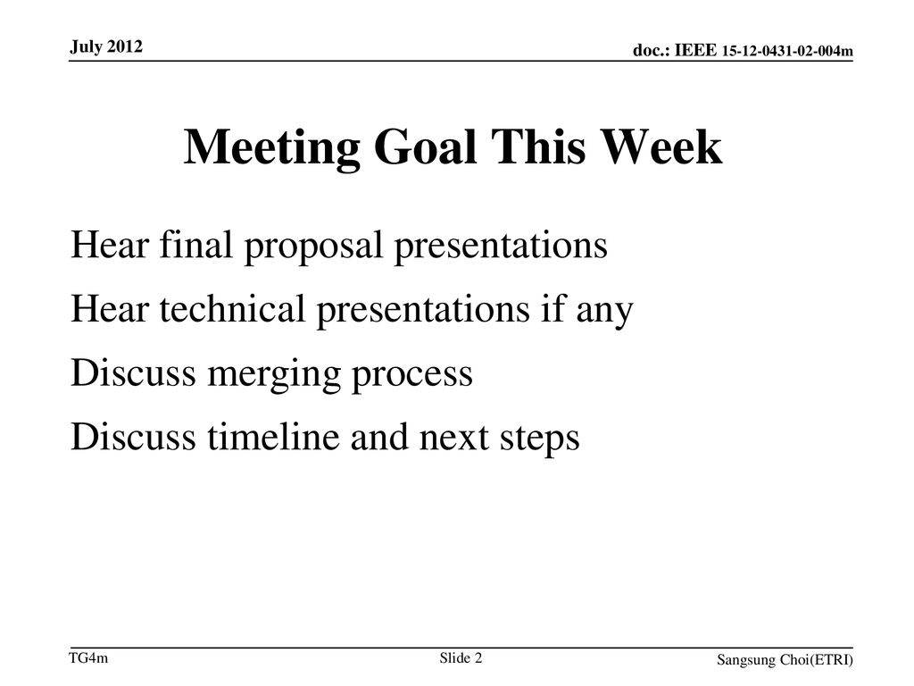 Meeting Goal This Week Hear final proposal presentations