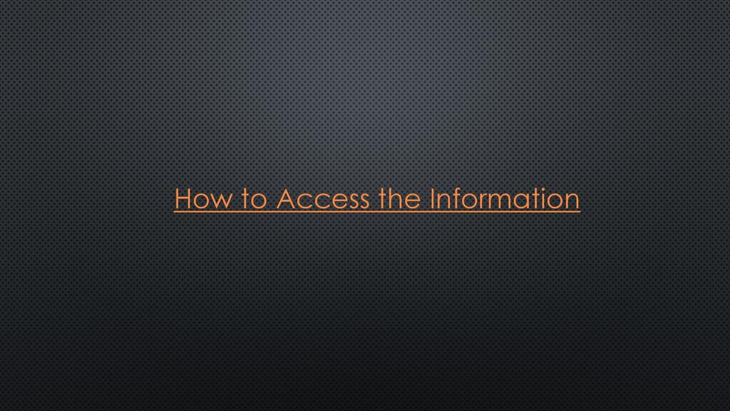 How to Access the Information