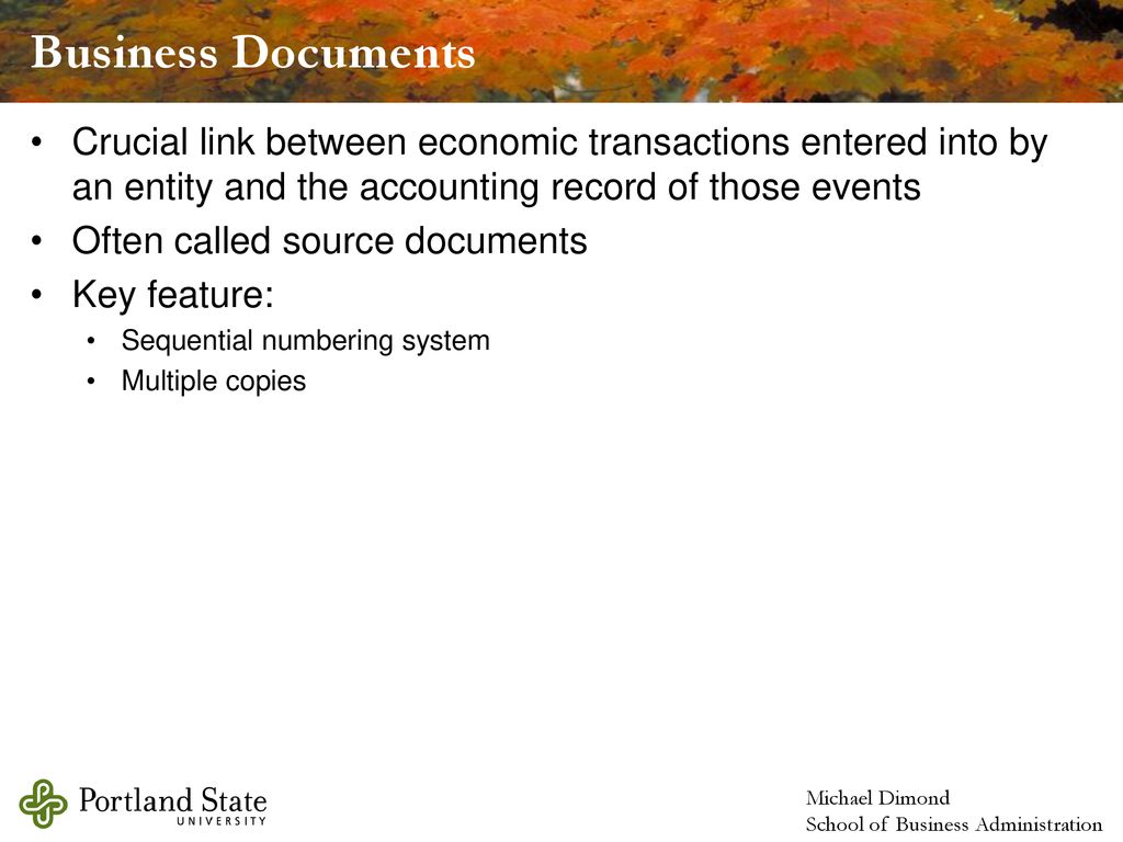 Business Documents Crucial link between economic transactions entered into by an entity and the accounting record of those events.