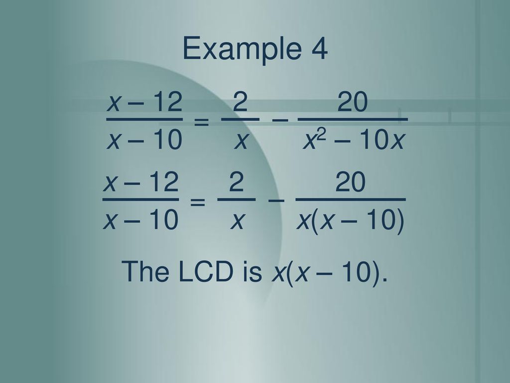 Example 4 x – 12 x – 10 x2 – 10x 20 = 2 x – x – 12 x – 10 x(x – 10) 20