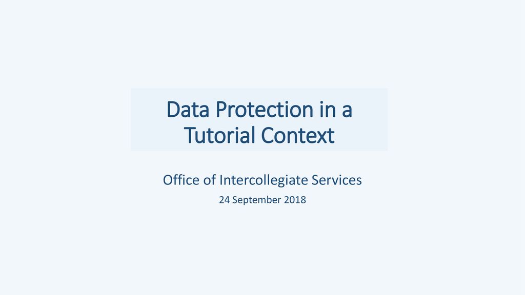 Data Protection in a Tutorial Context - ppt download