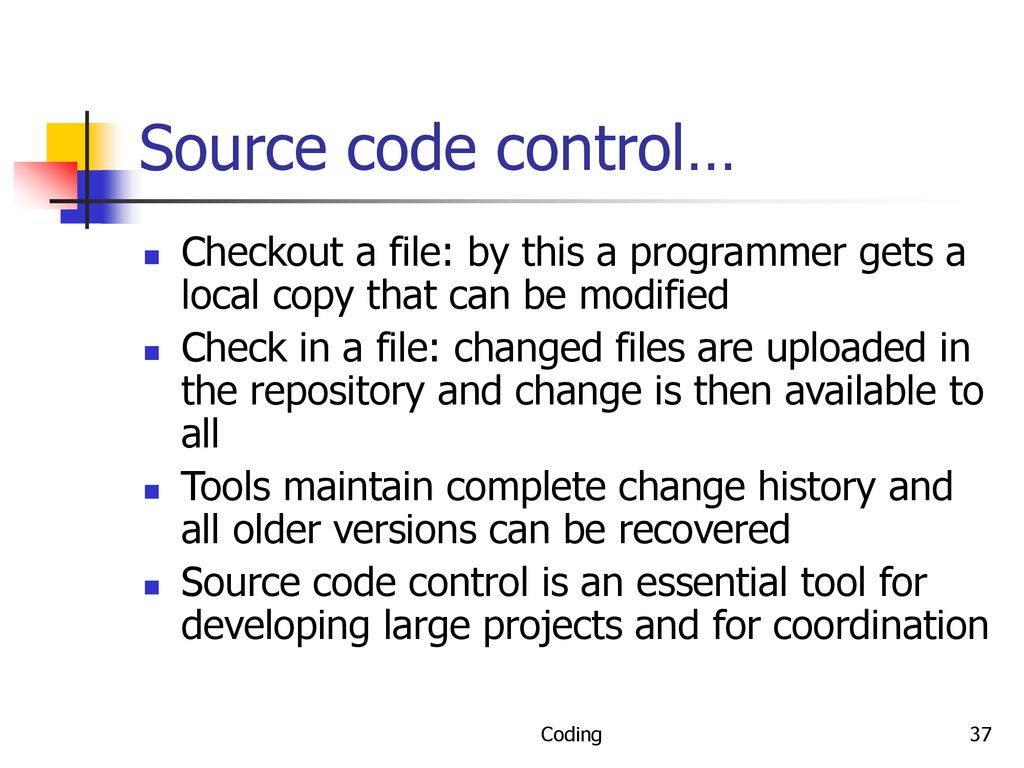 Source code control… Checkout a file: by this a programmer gets a local copy that can be modified.