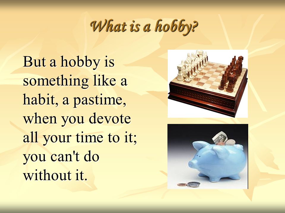 What is a hobby.
