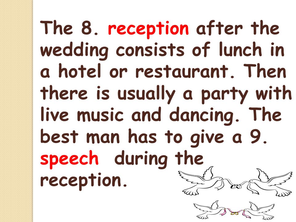 The 8. reception after the wedding consists of lunch in a hotel or restaurant.