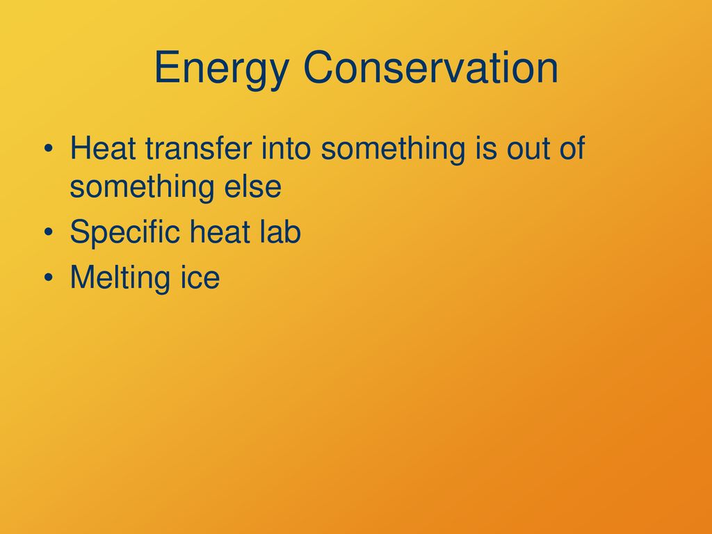 Energy Conservation Heat transfer into something is out of something else.