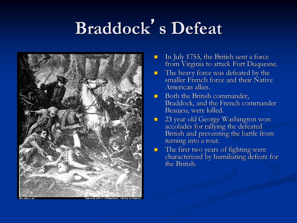 Braddock’s Defeat In July 1755, the British sent a force from Virginia to attack Fort Duquesne.