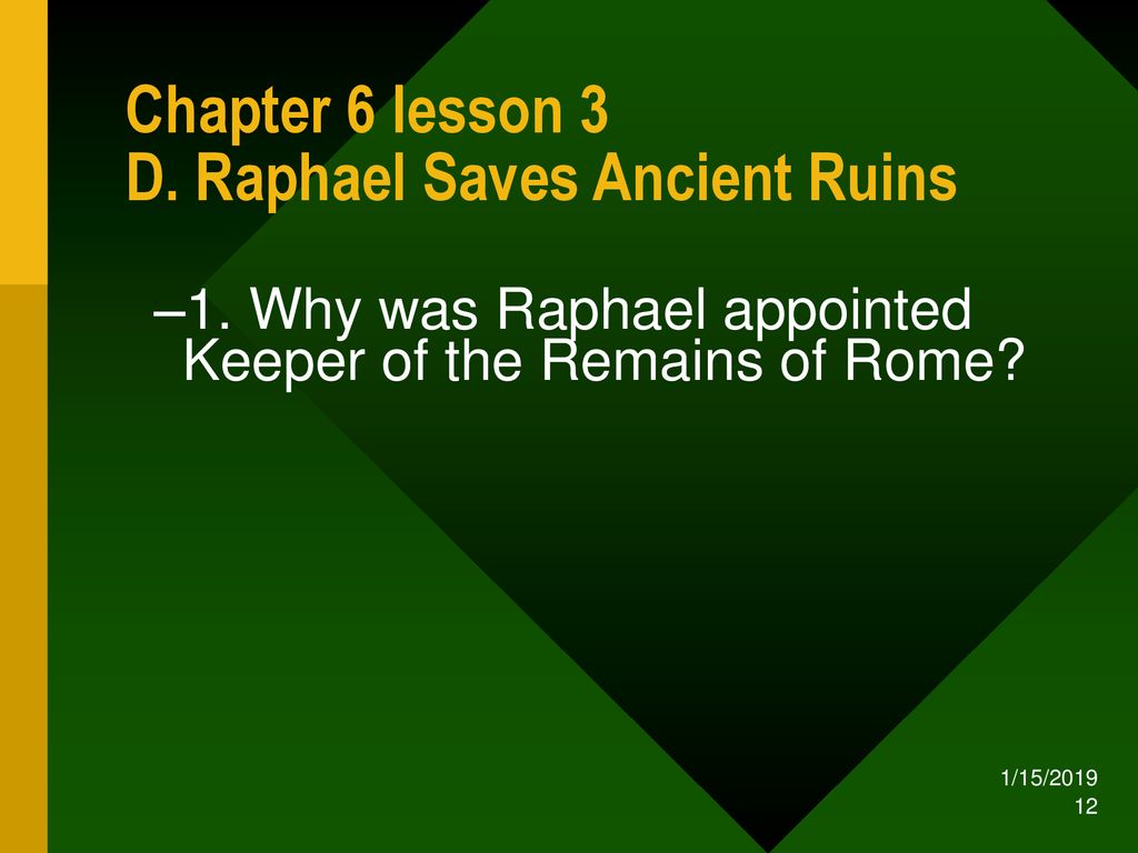 Chapter 6 lesson 3 D. Raphael Saves Ancient Ruins
