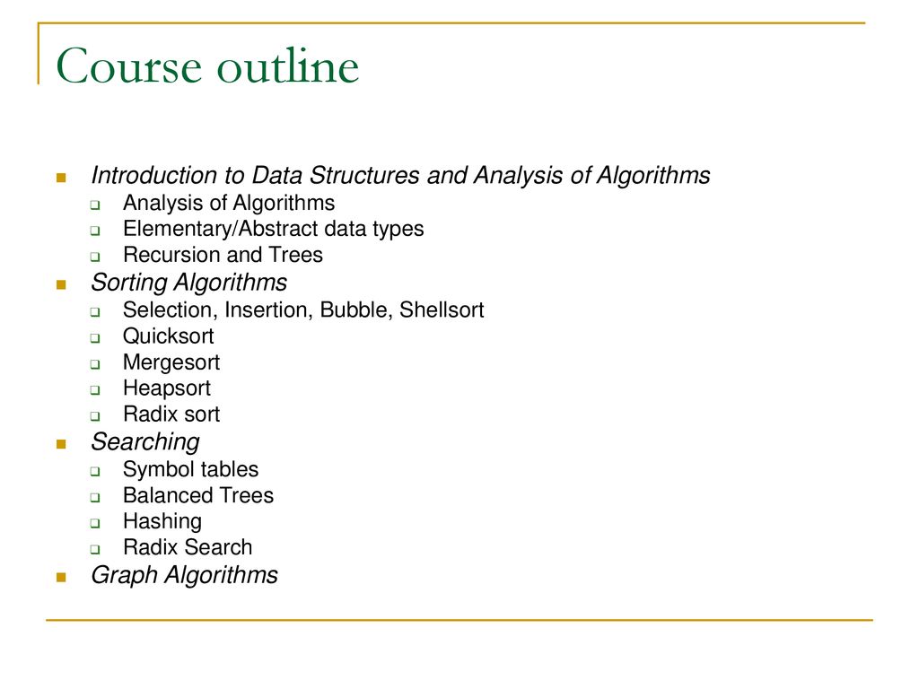 Course outline Introduction to Data Structures and Analysis of Algorithms. Analysis of Algorithms.