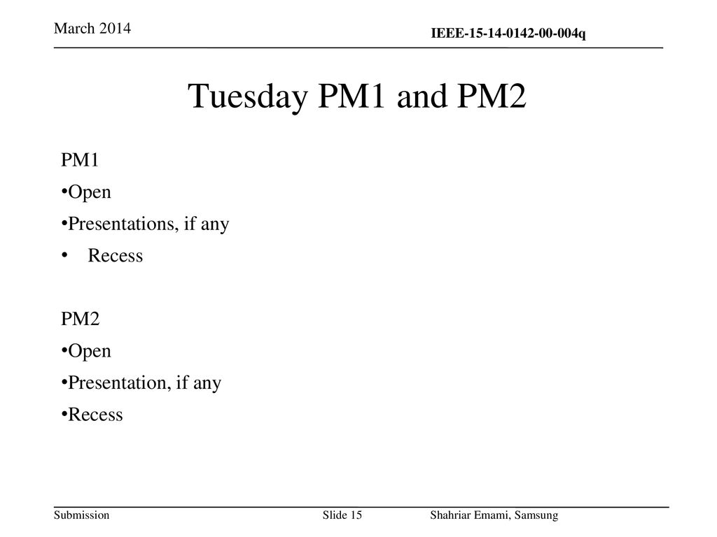 Tuesday PM1 and PM2 PM1 Open Presentations, if any Recess PM2