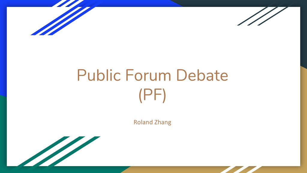 Public Forum Debate (PF) ppt download