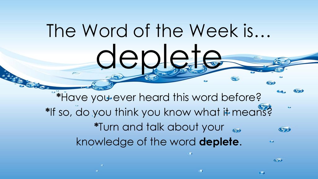 The Word of the Week is… deplete