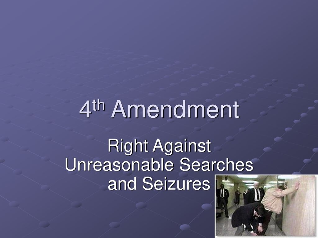 Right Against Unreasonable Searches And Seizures Ppt Download right-against-unreasonable-searches-and-seizures-ppt-download