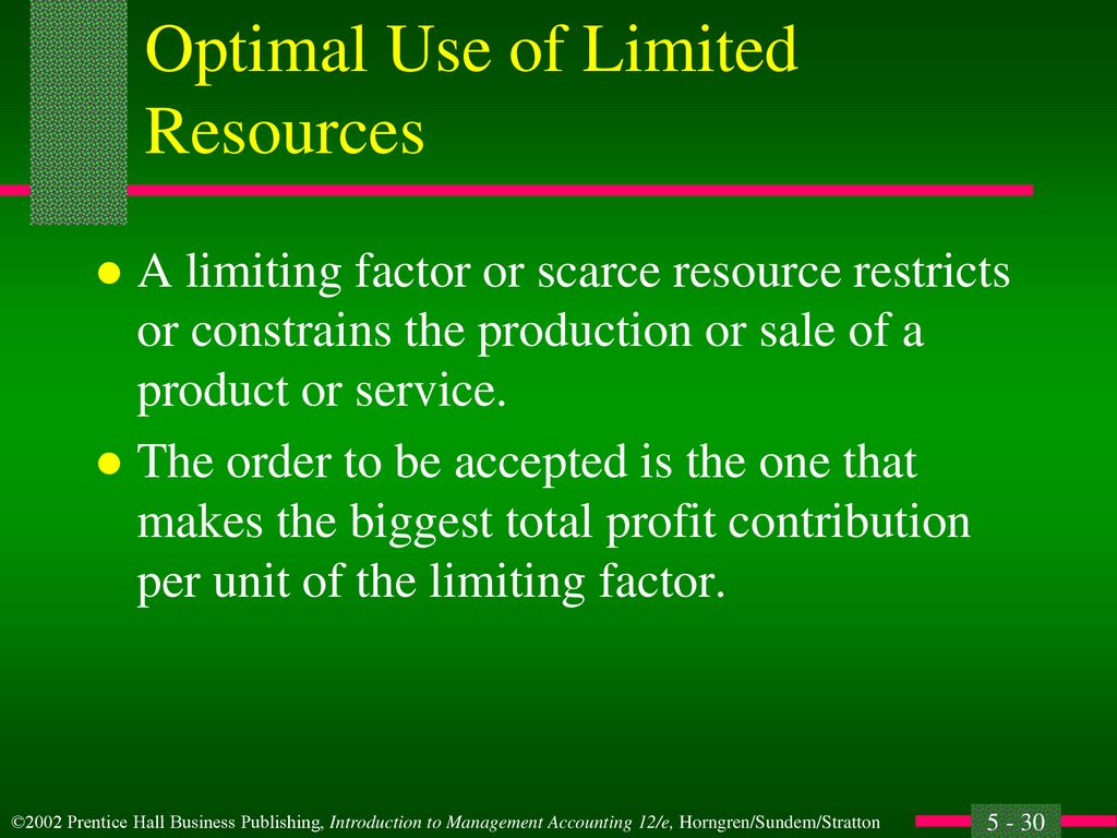 Optimal Use of Limited Resources