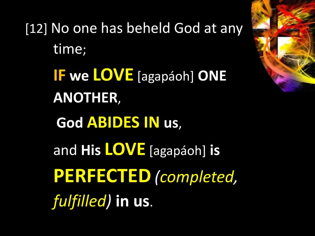 IF we LOVE [agapáoh] ONE ANOTHER,