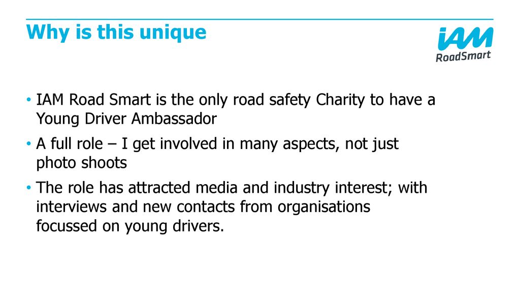 Why is this unique IAM Road Smart is the only road safety Charity to have a Young Driver Ambassador.