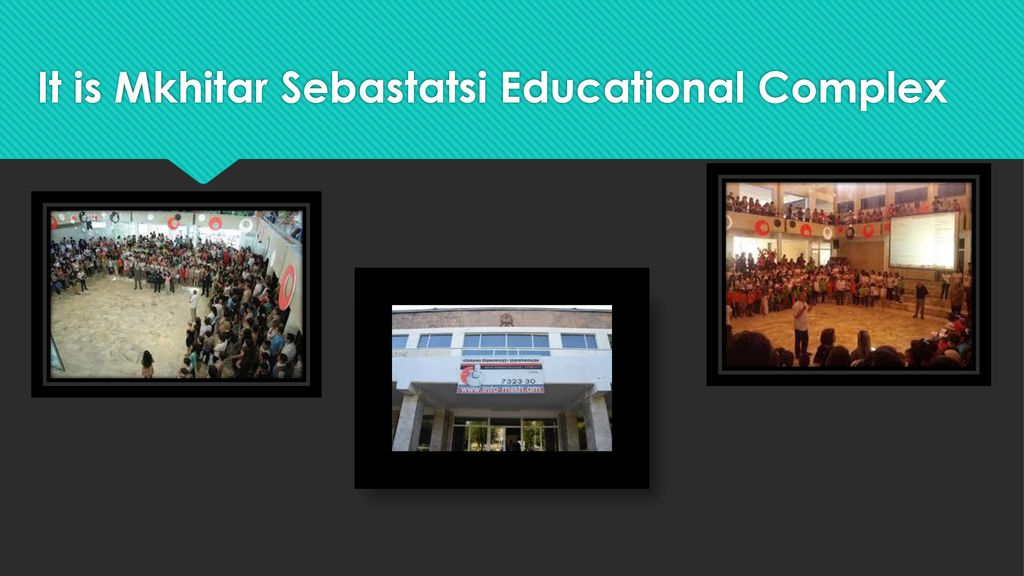 It is Mkhitar Sebastatsi Educational Complex