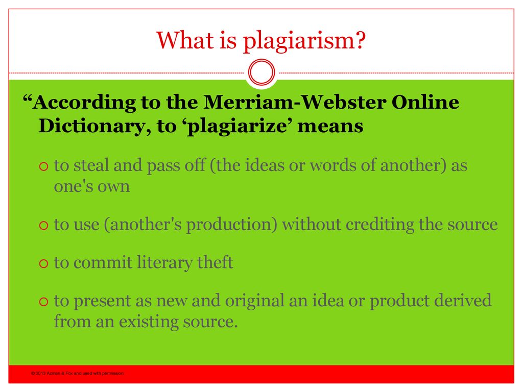 What is plagiarism According to the Merriam-Webster Online Dictionary, to ‘plagiarize’ means.