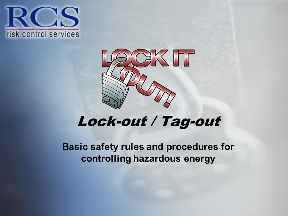 Basic safety rules and procedures for controlling hazardous energy