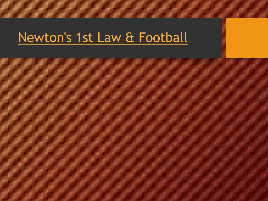 Newton s 1st Law & Football