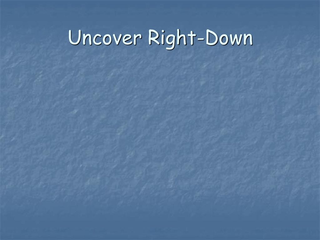 Uncover Right-Down