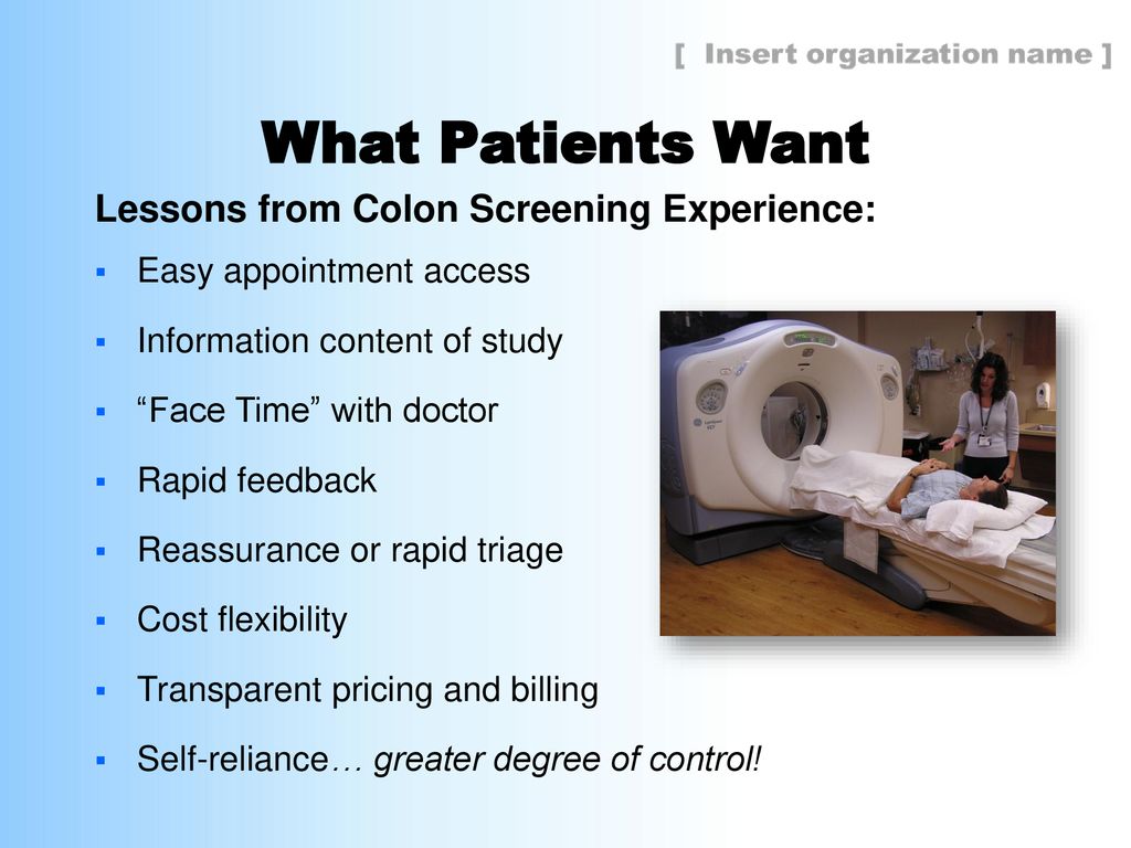 What Patients Want Lessons from Colon Screening Experience:
