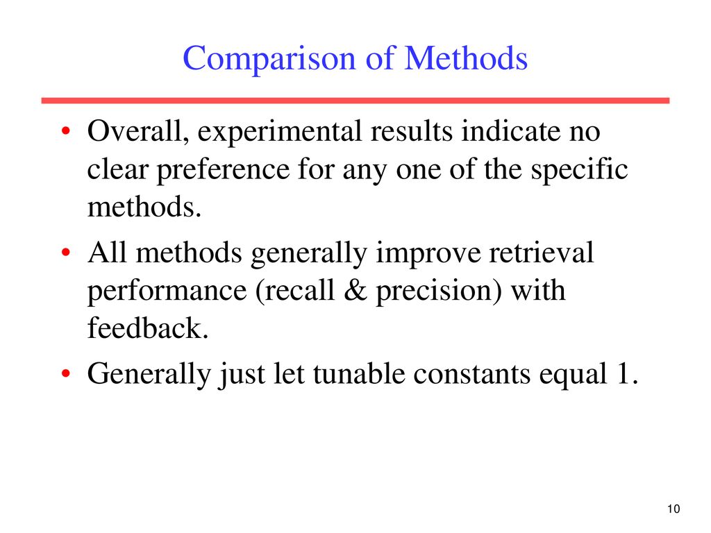 Comparison of Methods Overall, experimental results indicate no clear preference for any one of the specific methods.