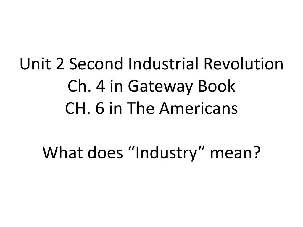 Unit 2 Second Industrial Revolution Ch 4 In Gateway Book CH Ppt Download unit-2-second-industrial-revolution-ch-4-in-gateway-book-ch-ppt-download