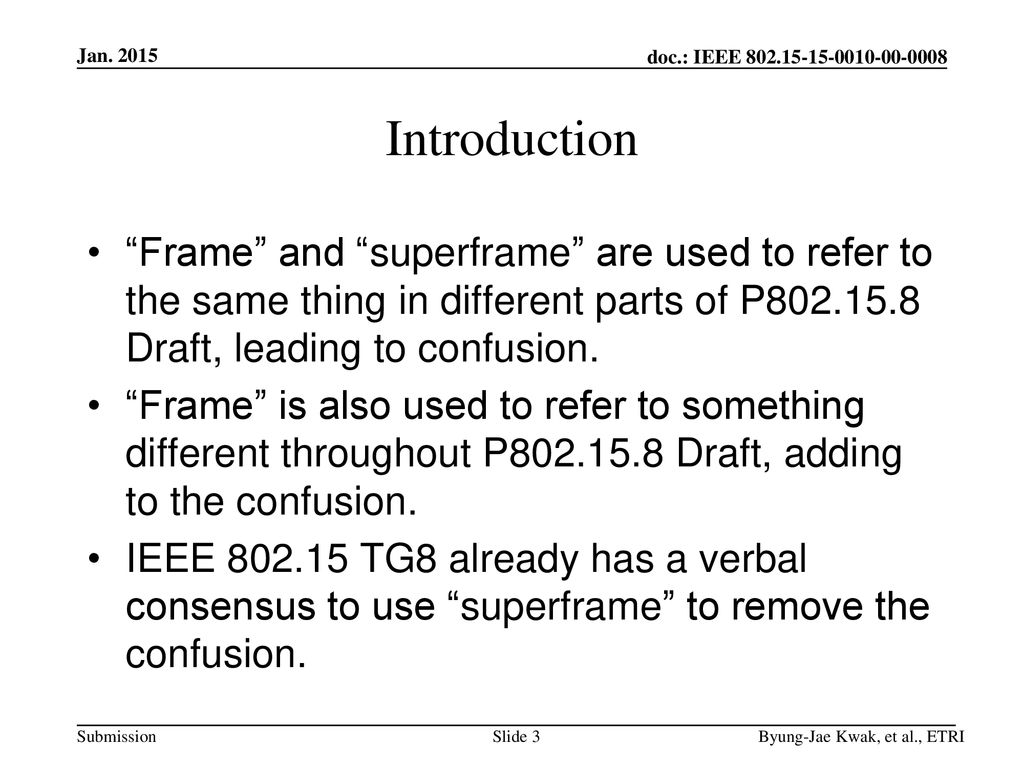 Jan Introduction. Frame and superframe are used to refer to the same thing in different parts of P Draft, leading to confusion.