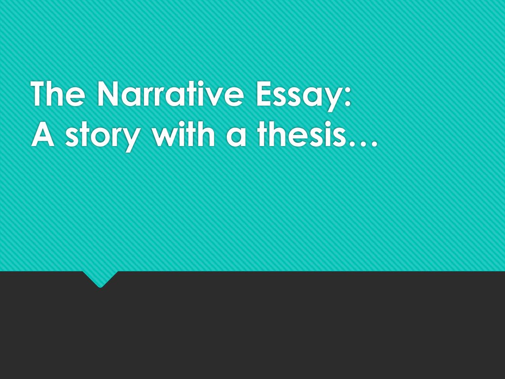 The Narrative Essay A Story With A Thesis Ppt Download narrative-essay-examples-pdf