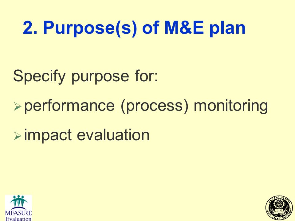 2. Purpose(s) of M&E plan Specify purpose for: