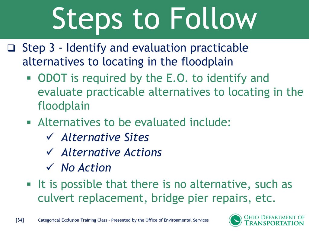 Steps to Follow Step 3 - Identify and evaluation practicable alternatives to locating in the floodplain.