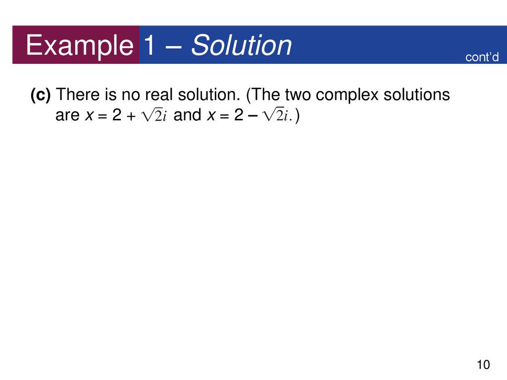 Example 1 – Solution cont’d. (c) There is no real solution.