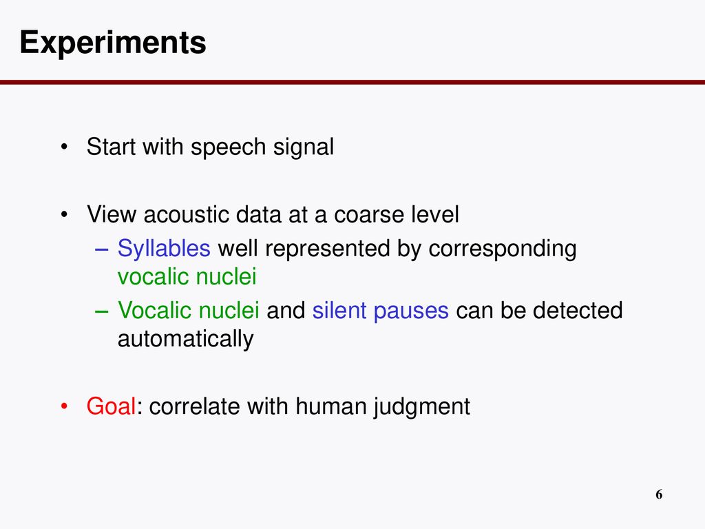 Experiments Start with speech signal