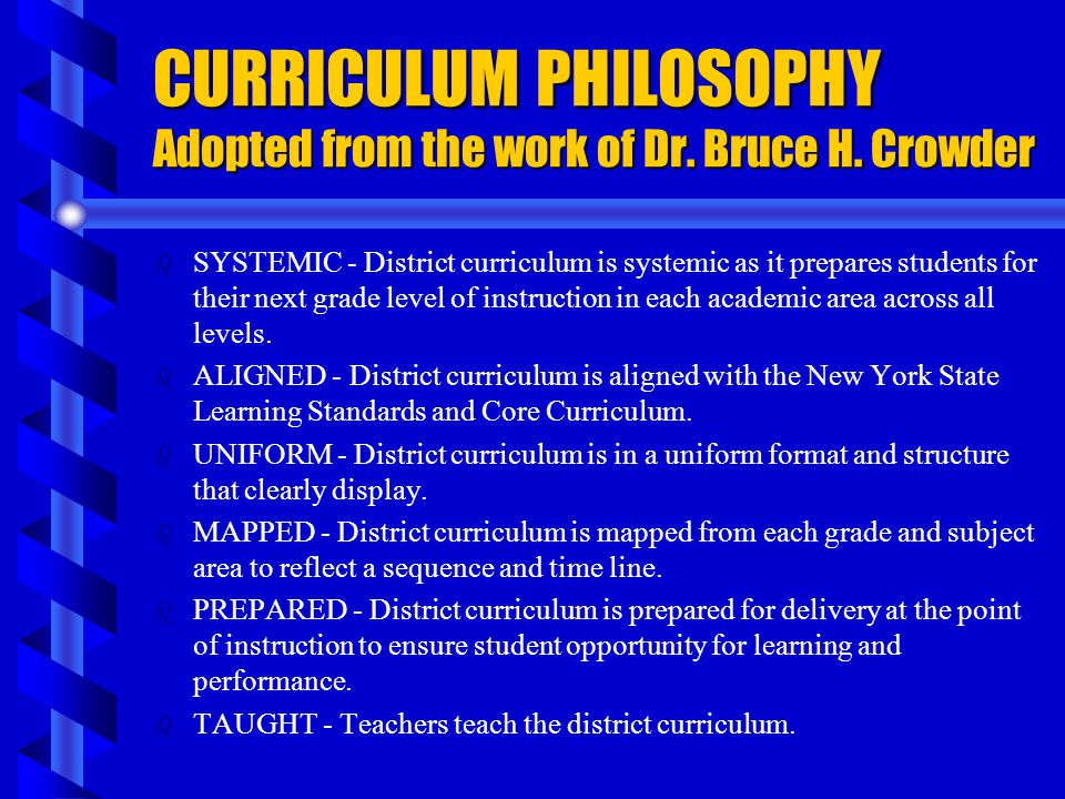 CURRICULUM PHILOSOPHY Adopted from the work of Dr. Bruce H. Crowder