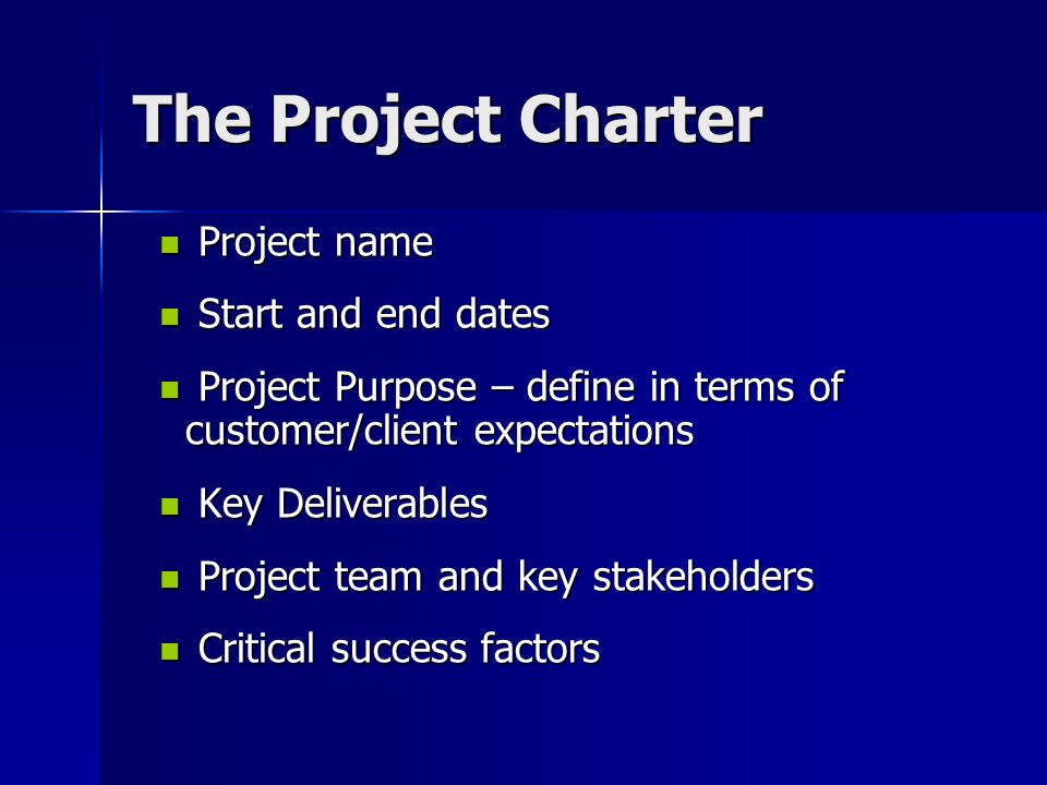 The Project Charter Project name Start and end dates