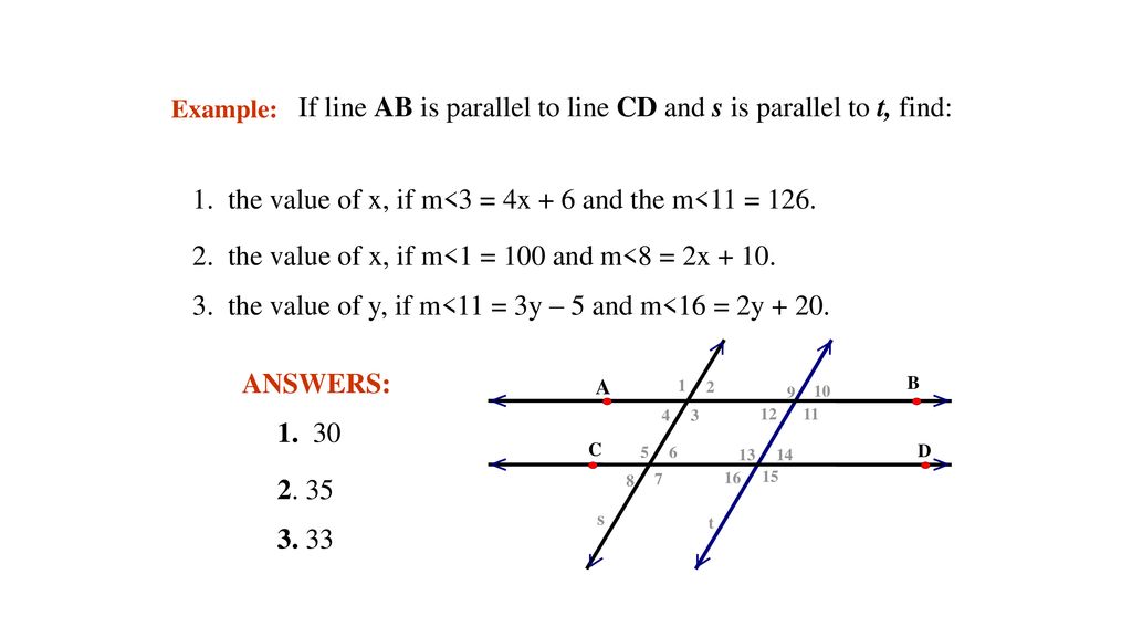 Example: If line AB is parallel to line CD and s is parallel to t, find the  measure of all the angles when m< 1 = 100°. Justify your answers. t ppt  download