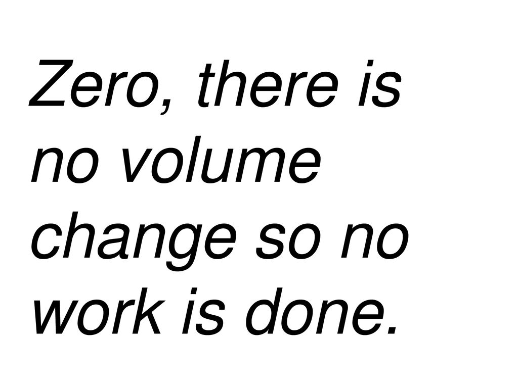 Zero, there is no volume change so no work is done.